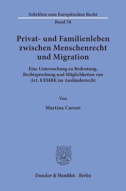 Kartonierter Einband Privat- und Familienleben zwischen Menschenrecht und Migration. von Martina Caroni