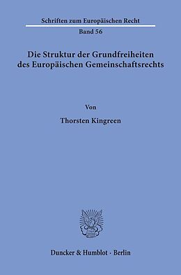 Kartonierter Einband Die Struktur der Grundfreiheiten des Europäischen Gemeinschaftsrechts. von Thorsten Kingreen