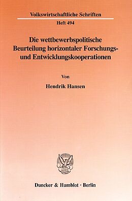 Kartonierter Einband Die wettbewerbspolitische Beurteilung horizontaler Forschungs- und Entwicklungskooperationen. von Hendrik Hansen