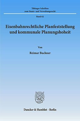 Kartonierter Einband Eisenbahnrechtliche Planfeststellung und kommunale Planungshoheit. von Reimar Buchner