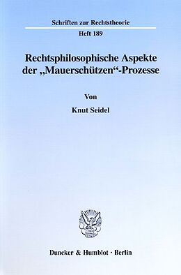Kartonierter Einband Rechtsphilosophische Aspekte der "Mauerschützen"-Prozesse. von Knut Seidel