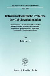 Kartonierter Einband Betriebswirtschaftliche Probleme der Gebührenkalkulation. von Erik Gawel