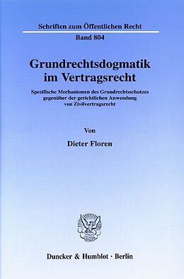 Kartonierter Einband Grundrechtsdogmatik im Vertragsrecht. von Dieter Floren