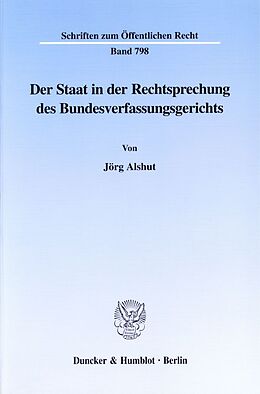 Kartonierter Einband Der Staat in der Rechtsprechung des Bundesverfassungsgerichts. von Jörg Alshut