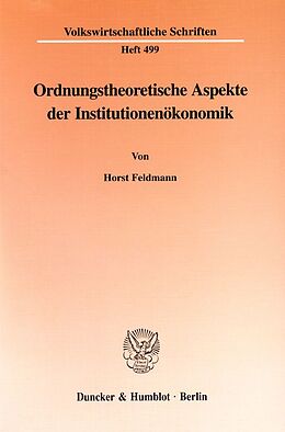 Kartonierter Einband Ordnungstheoretische Aspekte der Institutionenökonomik. von Horst Feldmann