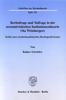 Kartonierter Einband Rechtsfrage und Tatfrage in der normativistischen Institutionentheorie Ota Weinbergers. von Rainer J. Schröder