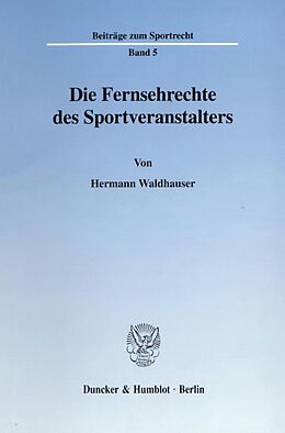 Kartonierter Einband Die Fernsehrechte des Sportveranstalters. von Hermann Waldhauser