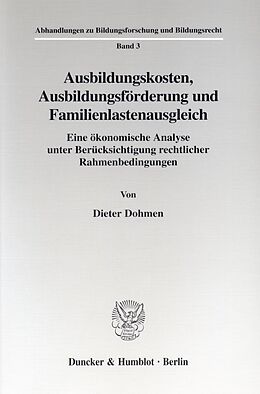 Kartonierter Einband Ausbildungskosten, Ausbildungsförderung und Familienlastenausgleich. von Dieter Dohmen