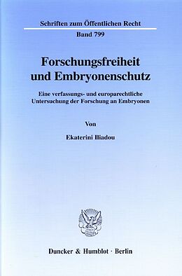 Kartonierter Einband Forschungsfreiheit und Embryonenschutz. von Ekaterini Iliadou