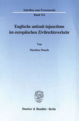 Kartonierter Einband Englische antisuit injunctions im europäischen Zivilrechtsverkehr. von Martina Maack