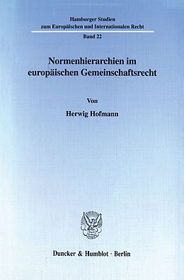 Kartonierter Einband Normenhierarchien im europäischen Gemeinschaftsrecht. von Herwig Hofmann