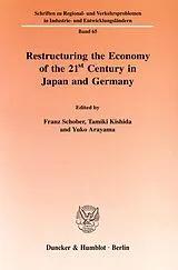 Kartonierter Einband (Kt) Restructuring the Economy of the 21st Century in Japan and Germany. von