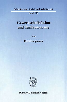 Kartonierter Einband Gewerkschaftsfusion und Tarifautonomie. von Peter Koopmann