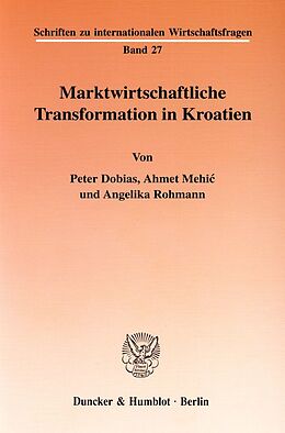 Kartonierter Einband Marktwirtschaftliche Transformation in Kroatien. von Peter Dobias, Ahmet Mehi, Angelika Rohmann