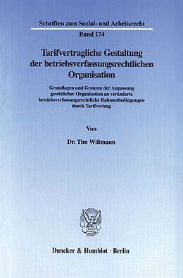 Kartonierter Einband Tarifvertragliche Gestaltung der betriebsverfassungsrechtlichen Organisation. von Tim Wißmann