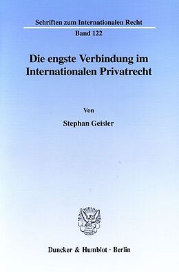 Kartonierter Einband Die engste Verbindung im Internationalen Privatrecht. von Stephan Geisler