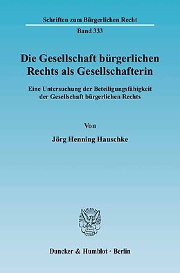 Kartonierter Einband Die Gesellschaft bürgerlichen Rechts als Gesellschafterin. von Jörg Henning Hauschke