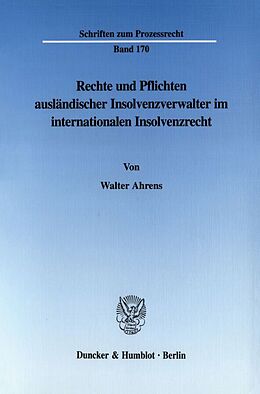 Kartonierter Einband Rechte und Pflichten ausländischer Insolvenzverwalter im internationalen Insolvenzrecht. von Walter Ahrens