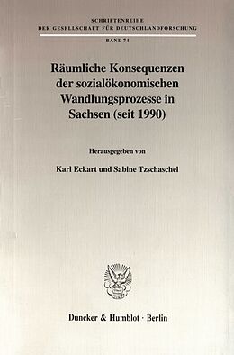 Kartonierter Einband Räumliche Konsequenzen der sozialökonomischen Wandlungsprozesse in Sachsen (seit 1990). von 