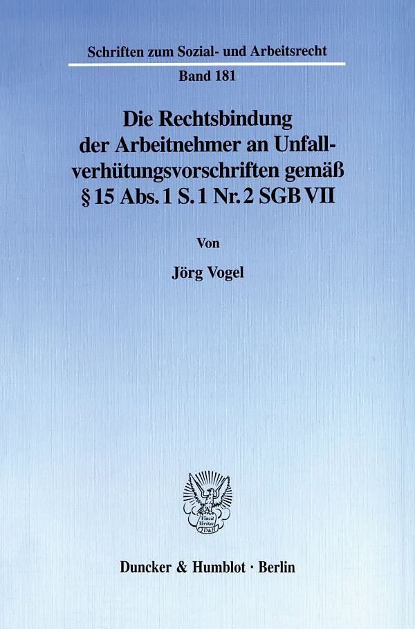 Die Rechtsbindung der Arbeitnehmer an Unfallverhütungsvorschriften gemäß § 15 Abs. 1 S. 1 Nr. 2 SGB VII.