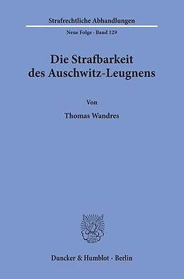 Kartonierter Einband Die Strafbarkeit des Auschwitz-Leugnens. von Thomas Wandres