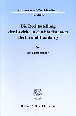 Kartonierter Einband Die Rechtsstellung der Bezirke in den Stadtstaaten Berlin und Hamburg. von Anna Deutelmoser
