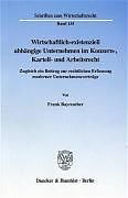 Wirtschaftlich-existenziell abhängige Unternehmen im Konzern-, Kartell- und Arbeitsrecht.