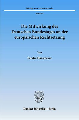 Kartonierter Einband Die Mitwirkung des Deutschen Bundestages an der europäischen Rechtsetzung. von Sandra Hansmeyer