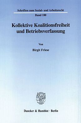 Kartonierter Einband Kollektive Koalitionsfreiheit und Betriebsverfassung. von Birgit Friese