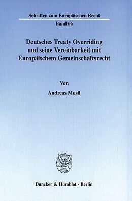 Kartonierter Einband Deutsches Treaty Overriding und seine Vereinbarkeit mit Europäischem Gemeinschaftsrecht. von Andreas Musil