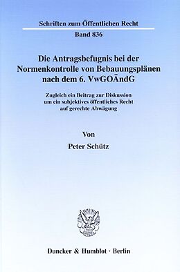 Kartonierter Einband Die Antragsbefugnis bei der Normenkontrolle von Bebauungsplänen nach dem 6. VwGoÄndG. von Peter Schütz