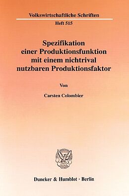 Kartonierter Einband Spezifikation einer Produktionsfunktion mit einem nichtrival nutzbaren Produktionsfaktor. von Carsten Colombier