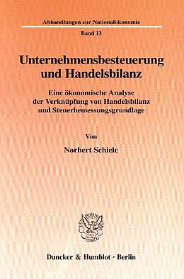 Kartonierter Einband Unternehmensbesteuerung und Handelsbilanz. von Norbert Schiele