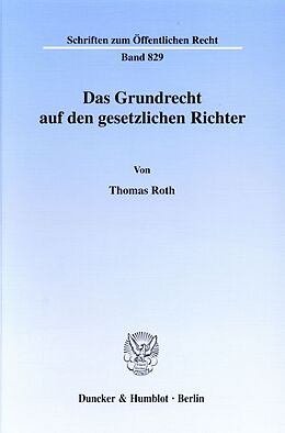 Kartonierter Einband Das Grundrecht auf den gesetzlichen Richter. von Thomas Roth