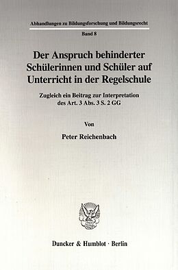 Fester Einband Der Anspruch behinderter Schülerinnen und Schüler auf Unterricht in der Regelschule. von Peter Reichenbach