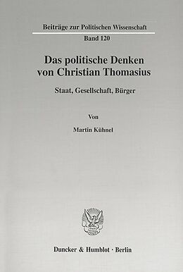 Kartonierter Einband Das politische Denken von Christian Thomasius. von Martin Kühnel