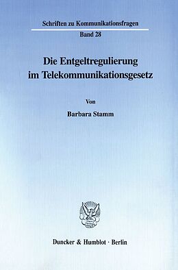 Kartonierter Einband Die Entgeltregulierung im Telekommunikationsgesetz. von Barbara Stamm