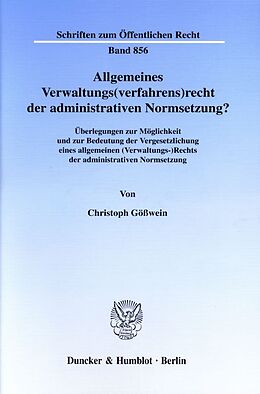 Kartonierter Einband Allgemeines Verwaltungs(verfahrens)recht der administrativen Normsetzung? von Christoph Gößwein