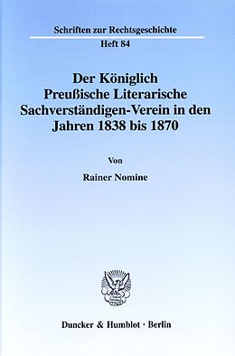 Kartonierter Einband Der Königlich Preußische Literarische Sachverständigen-Verein in den Jahren 1838 bis 1870. von Rainer Nomine