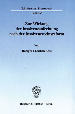 Kartonierter Einband Zur Wirkung der Insolvenzanfechtung nach der Insolvenzrechtsreform. von Rüdiger Christian Koss