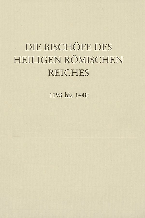 Die Bischöfe des Heiligen Römischen Reiches 1198 bis 1448.