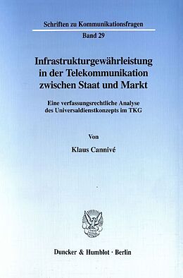 Kartonierter Einband Infrastrukturgewährleistung in der Telekommunikation zwischen Staat und Markt. von Klaus Cannivé