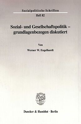 Kartonierter Einband Sozial- und Gesellschaftspolitik - grundlagenbezogen diskutiert. von Werner W. Engelhardt