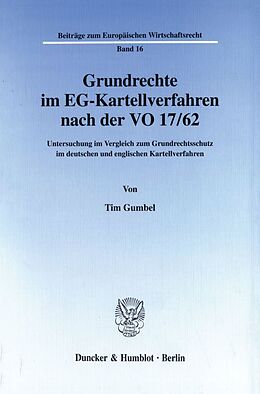 Kartonierter Einband Grundrechte im EG-Kartellverfahren nach der VO 17-62. von Tim Gumbel
