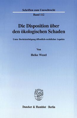 Kartonierter Einband Die Disposition über den ökologischen Schaden. von Heike Wezel