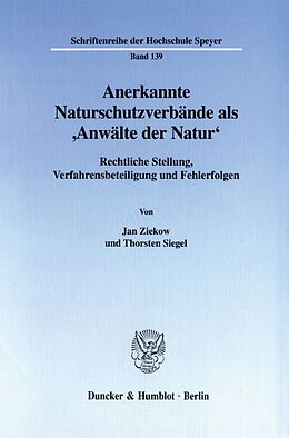 Kartonierter Einband Anerkannte Naturschutzverbände als 'Anwälte der Natur'. von Jan Ziekow, Thorsten Siegel