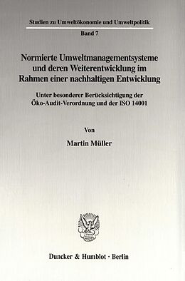 Kartonierter Einband Normierte Umweltmanagementsysteme und deren Weiterentwicklung im Rahmen einer nachhaltigen Entwicklung. von Martin Müller
