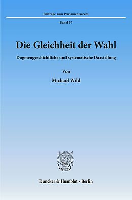 Kartonierter Einband Die Gleichheit der Wahl. von Michael Wild