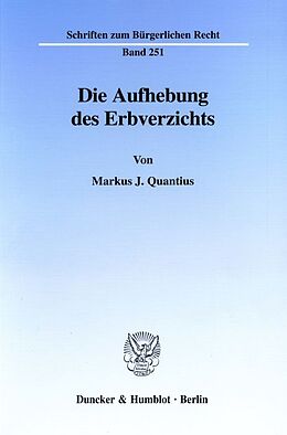Kartonierter Einband Die Aufhebung des Erbverzichts. von Markus J. Quantius