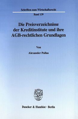 Kartonierter Einband Die Preisverzeichnisse der Kreditinstitute und ihre AGB-rechtlichen Grundlagen. von Alexander Pallas